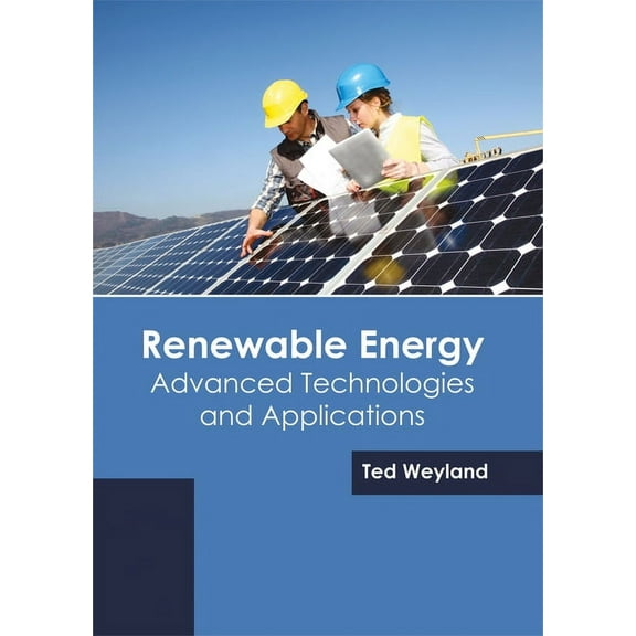 Renewable Energy: Advanced Technologies and Applications, (Hardcover)