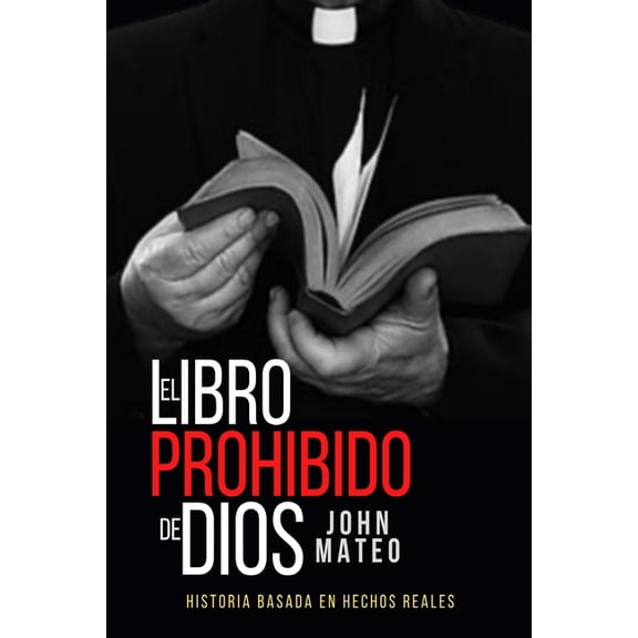 Historia Basada en Hechos Reales: El Libro Prohibido de Dios (Series #1) (Paperback)