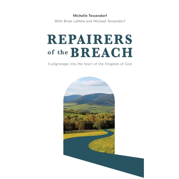 Repairers of the Breach: A pilgrimage into the heart of the Kingdom of God, (Hardcover)