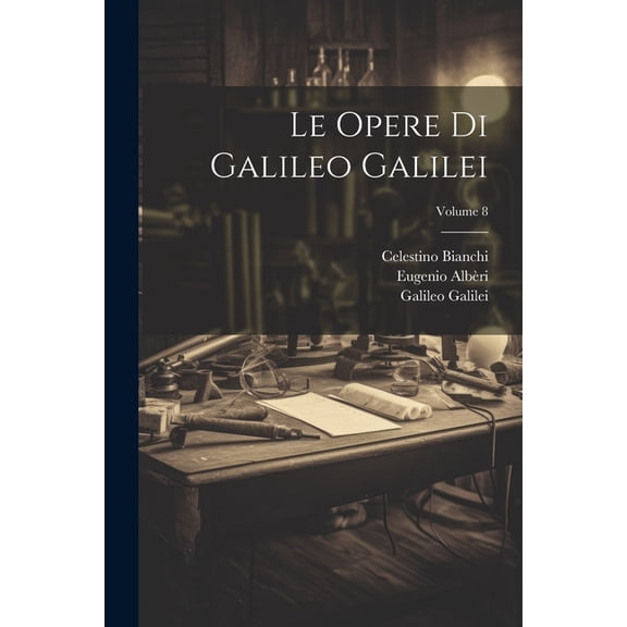 Le Opere Di Galileo Galilei; Volume 8 (Paperback)