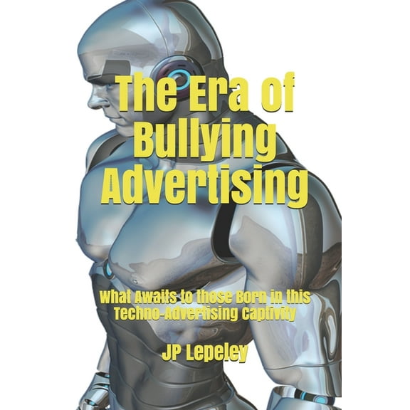 The Era of Bullying Advertising (Paperback)