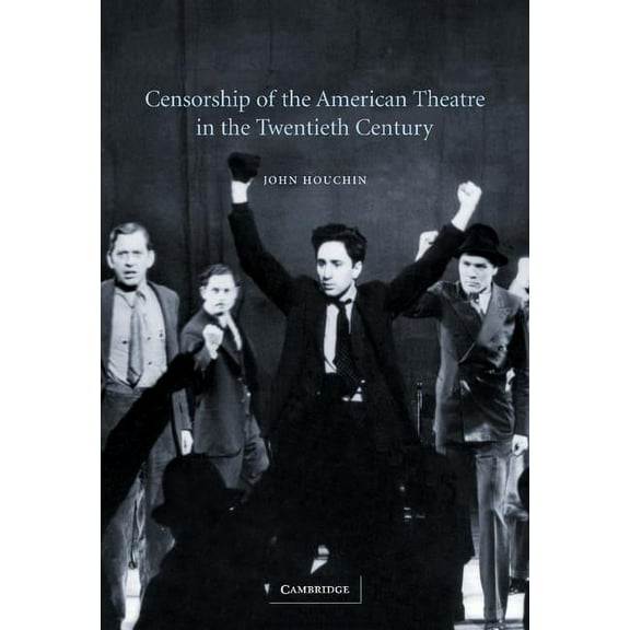 Cambridge Studies in American Theatre an Censorship of the American Theatre in the Twentieth Century, Book 16, (Hardcover)
