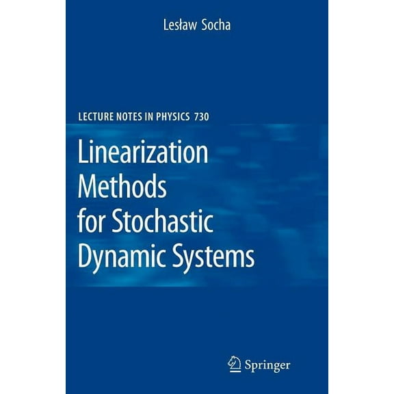 Lecture Notes in Physics Linearization Methods for Stochastic Dynamic Systems, Book 730, (Paperback)