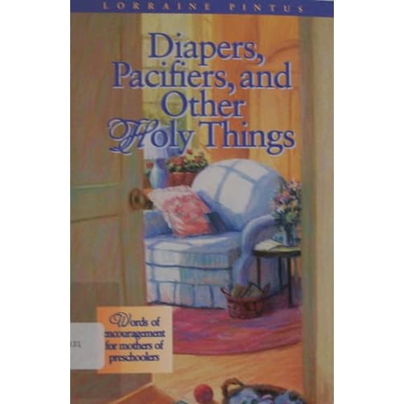Pre-Owned Diapers, Pacifiers, and Other Holy Things, 9780781402460, 0781402468, Paperback,