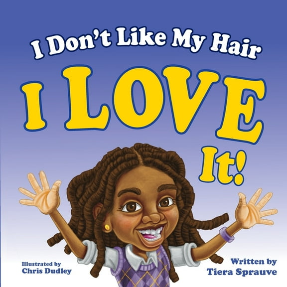I Love It I Don't Like My Hair: I Love It, (Paperback)