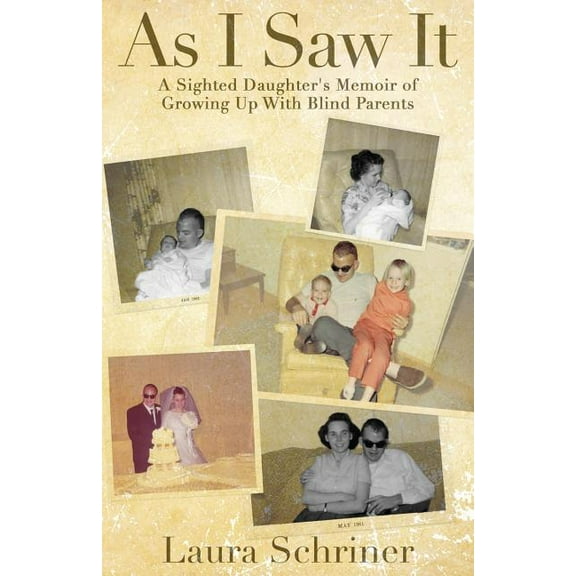 As I Saw It: A Sighted Daughter's Memoir of Growing Up With Blind Parents, (Paperback)