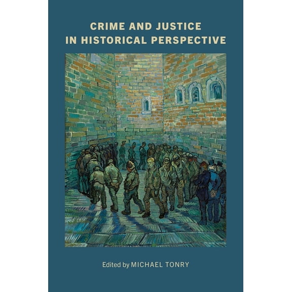 Crime and Justice: A Review of Research Crime and Justice, Volume 53: Crime and Justice in Historical Perspective Volume 53, (Paperback)