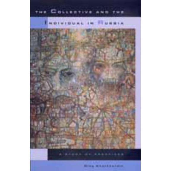 Studies on the History of Society and Cu The Collective and the Individual in Russia: A Study of Practices Volume 32, Book 32, (Hardcover)