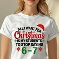 thumbnail image 2 of Embroidered All I Want for Christmas Is My Students to Stop Saying 6‑7 PNG,Funny Teacher Christmas SVG, Festive Teacher Shirt Design..., 2 of 5