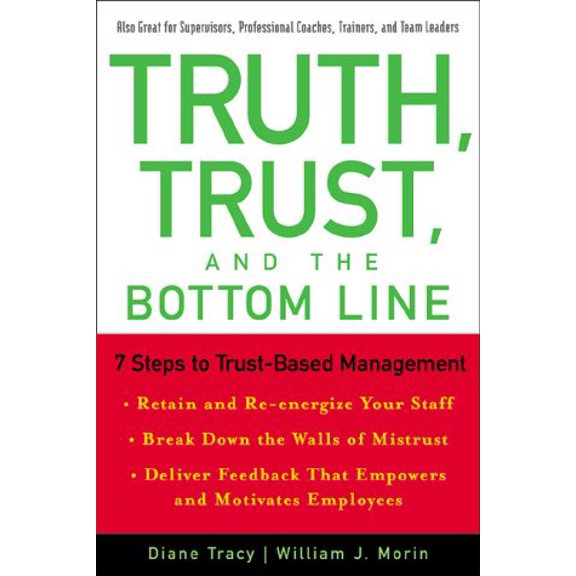 Pre-Owned Truth, Trust, and the Bottom Line: 7 Steps to Trust-Based Management (Hardcover) 079314163X 9780793141630