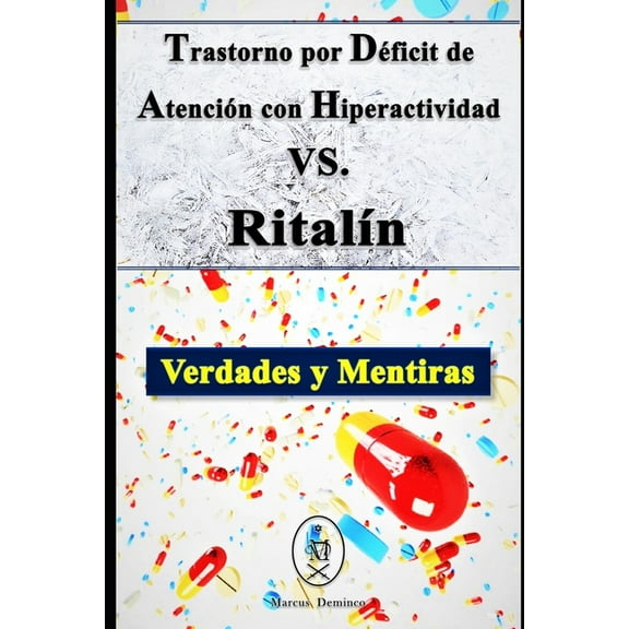 Trastorno por Déficit de Atención con Hiperactividad VS. Ritalín. Verdades y Mentiras (Paperback)