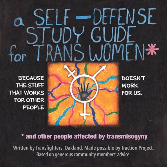 A Self Defense Study Guide for Trans Women and Other People Affected by Transmisogyny, (Paperback)