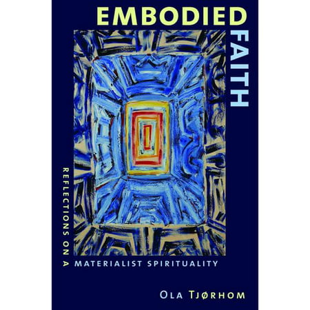 Embodied Faith: Reflections on a Materialist Spirituality