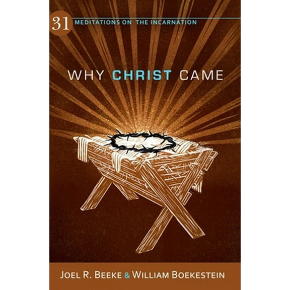 Pre-Owned Why Christ Came: 31 Meditations on the Incarnation (Paperback) 1601782683 9781601782687