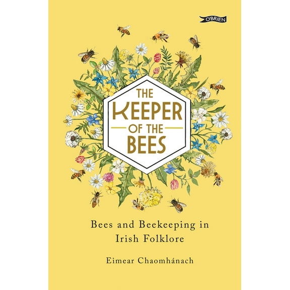 The Keeper of the Bees: Bees and Beekeeping in Irish Folklore, (Hardcover)