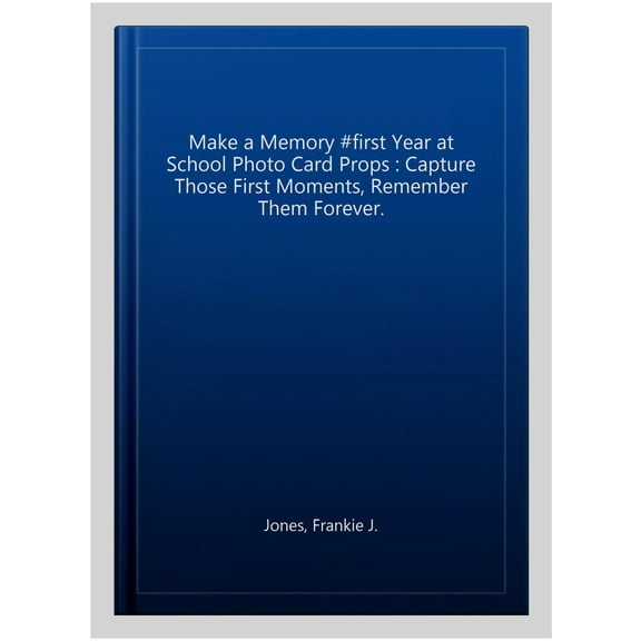 Make A Memory #First Year At School Photo Card Props