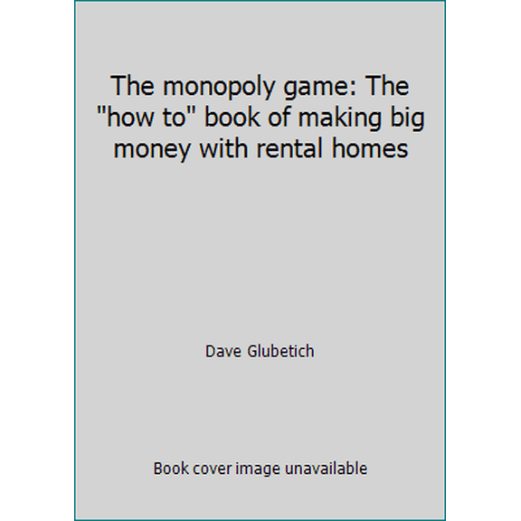 Pre-Owned The monopoly game: The how to book of making big money with rental homes (Paperback) 0960153012 9780960153015