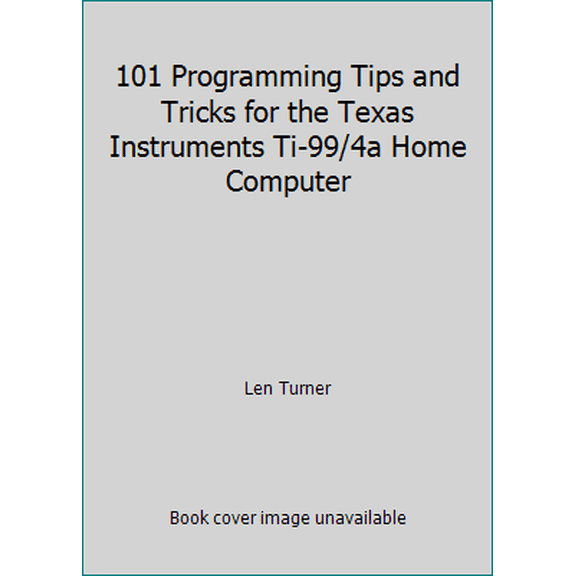 Pre-Owned 101 Programming Tips and Tricks for the Texas Instruments Ti-99/4a Home Computer (Paperback) 086668025X 9780866680257