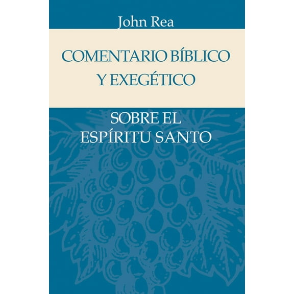 Comentario BÃÂblico Y Exegético Sobre El EspÃÂritu Santo, (Hardcover)