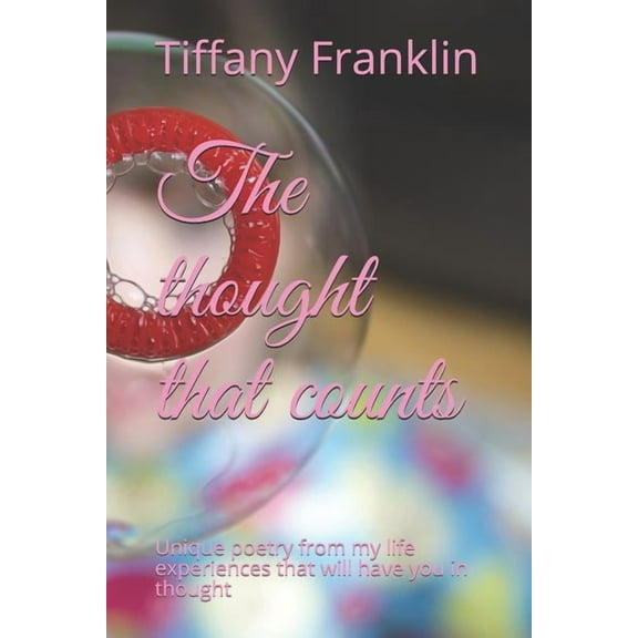 The thought that counts : Unique poetry from my life experiences that will have you in thought (Paperback)