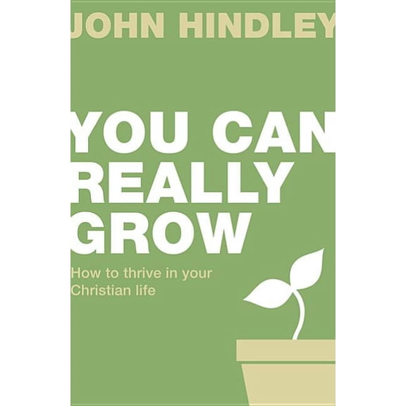 You Can Really Grow: How to Thrive in Your Christian Life (Paperback)