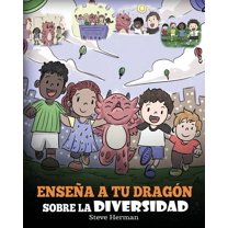 My Dragon Books Español: Enseña a tu Dragón Sobre la Diversidad: (Teach Your Dragon About Diversity) Un lindo cuento infantil para enseñar a los niños sobre la diversidad y las diferencias. (Paperback
