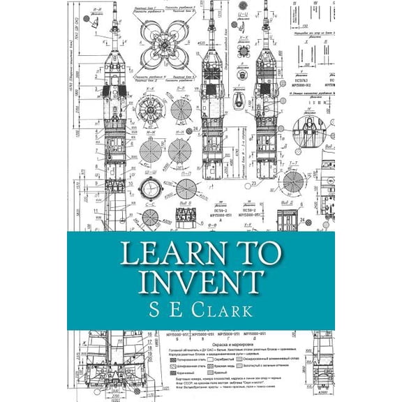 Learn to Invent: Practical Instruction, (Paperback)