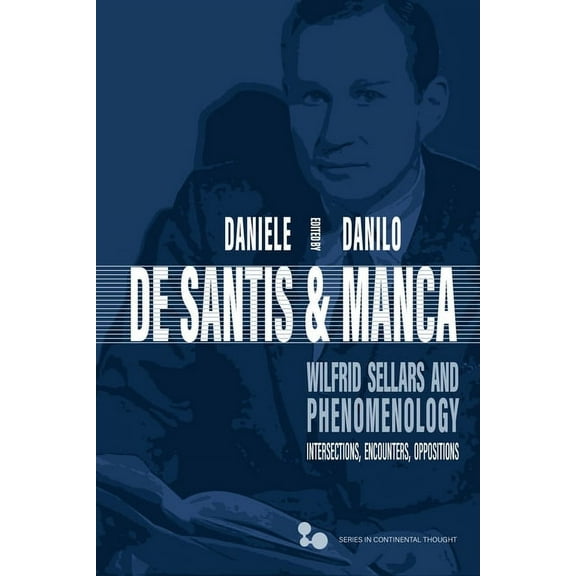 Continental Thought Wilfrid Sellars and Phenomenology: Intersections, Encounters, Oppositions, (Hardcover)