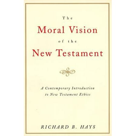 The Moral Vision of the New Testament (Paperback)