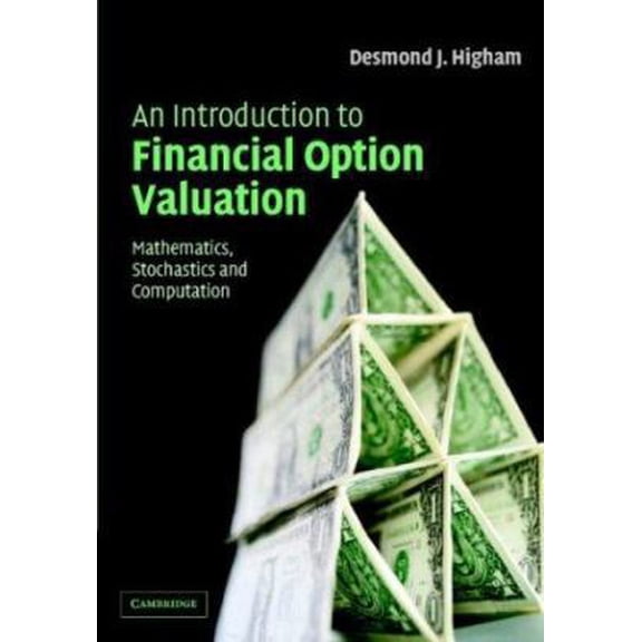 Pre-Owned An Introduction to Financial Option Valuation: Mathematics, Stochastics and Computation (Paperback) 0521547571 9780521547574