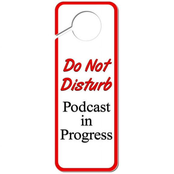 Do Not Disturb Podcast in Progress Plastic Door Knob Hanger Sign