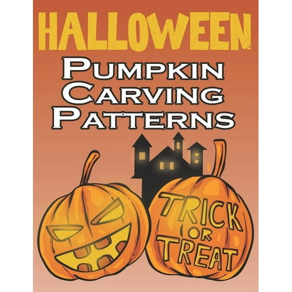 Halloween Pumpkin Carving Patterns: 50 Templates for Carving Funny and Spooky Faces, Halloween Designs Stencils, (Paperback)