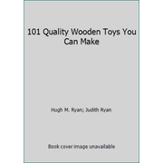 101 Quality Wooden Toys You Can Make [Paperback - Used]