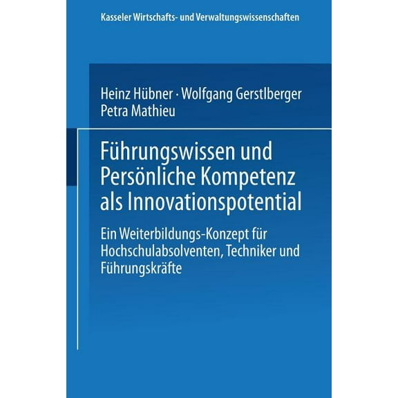 Kasseler Wirtschafts- Und Verwaltungswis FÃ¼hrungswissen Und PersÃ¶nliche Kompetenz ALS Innovationspotential: Ein Weiterbildungs-Konzept FÃ¼r Hochschulabsolventen, , Book 15, (Paperback)
