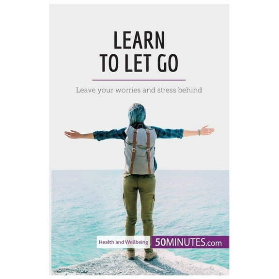 Learn to Let Go: Leave your worries and stress behind, (Paperback)