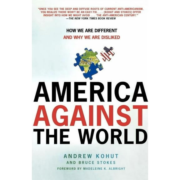 America Against the World: How We Are Different and Why We Are Disliked, (Paperback)