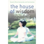 The House of Wisdom : Yoga of the East and West (Paperback)