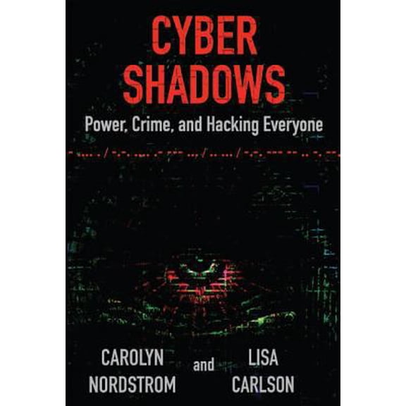 Pre-Owned Cyber Shadows: Power, Crime, and Hacking Everyone (Paperback) 0991245105 9780991245109