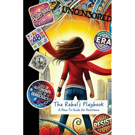 The Rebel's Playbook: A How-To Guide for Resistance, (Paperback)
