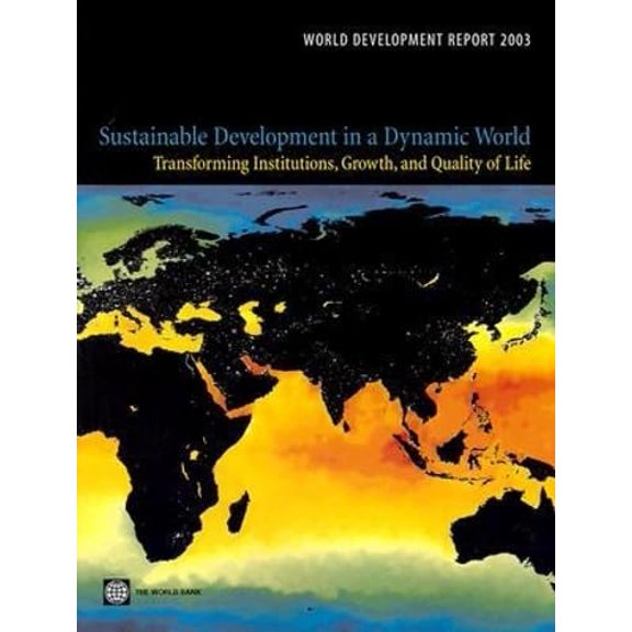 Pre-Owned World Development Report 2003: Sustainable Development in a Dynamic World: Transforming Institutions, Growth, and Quality of Life, 9780821351505, 0821351508, Paperback,