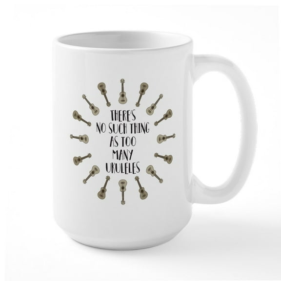 CafePress - There's No Such Thing As Too Man 15 Oz Ceramic Mug - 15 oz Ceramic Large White Novelty Mug