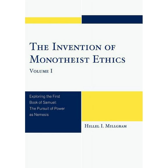 Invention of Monotheist Ethics: Exploring the First Book of Samuel, (Paperback)