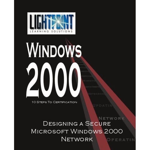 Lightpoint Learning Solutions Windows 20 Designing a Secure Microsoft Windows 2000 Network, (Paperback)