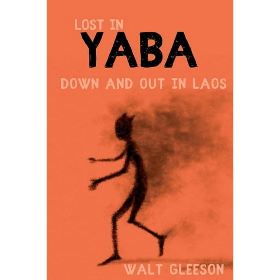 Lost in Yaba: Down and Out in Laos, (Paperback)