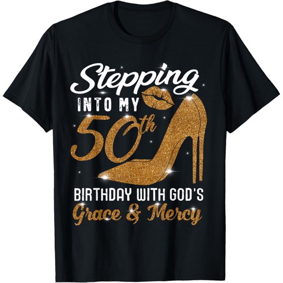 Stepping into my 50th birthday with God's grace & Mercy Lady T-Shirt
