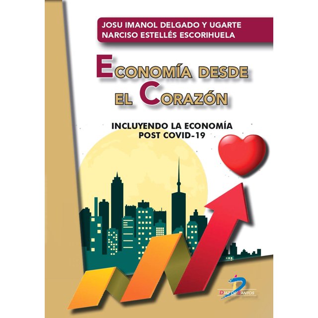 Libro Economia Desde El Corazon Tapa Blanda, Autor Josu Imanol Delgado Y Ugarte, Editorial Diaz De Santos