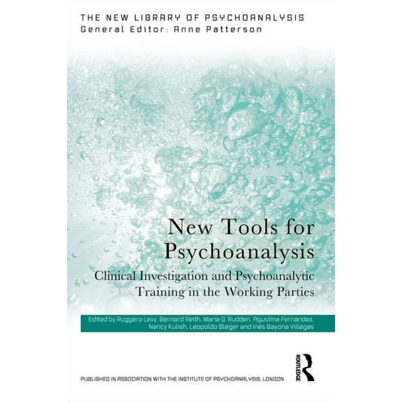 New Library of Psychoanalysis New Tools for Psychoanalysis: Clinical Investigation and Psychoanalytic Training in the Working Parties, (Paperback)