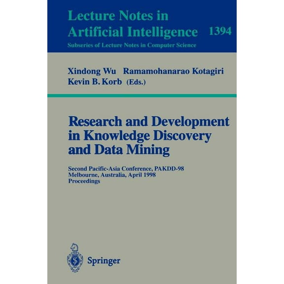 Research and Development in Knowledge Discovery and Data Mining: Second Pacific-Asia Conference, Pakdd'98, Melbourne, Au, (Paperback)