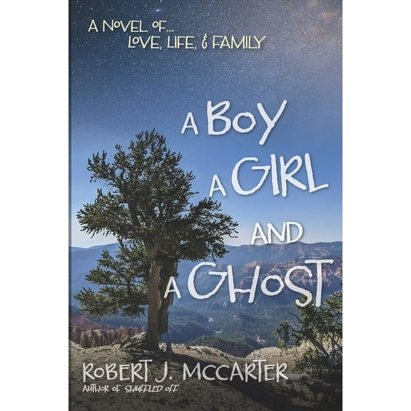 A Boy, a Girl, and a Ghost : A Novel of... Love, Life, & Family (Paperback)