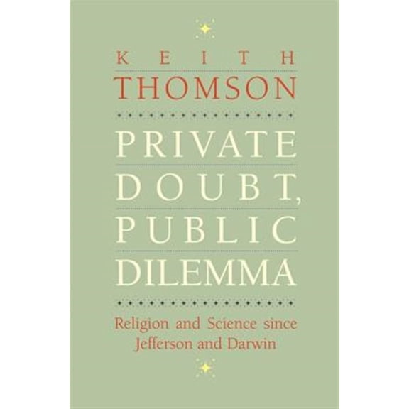 Pre-Owned The Terry Lectures Series: Private Doubt, Public Dilemma : Religion and Science since Jefferson and Darwin (Hardcover)